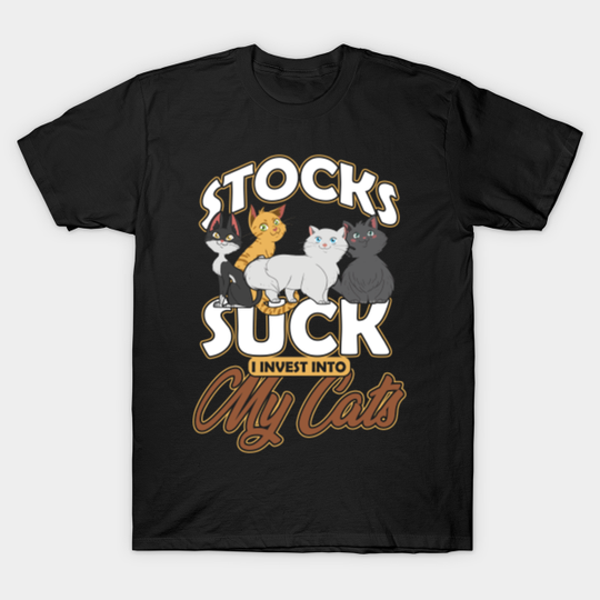 Cat Lover Stock Market Trader Investor Stocks Suck I Invest Into My Cats - Bitcoin - T-Shirt