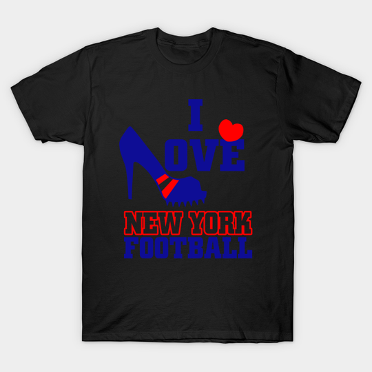 I love new york football - New York Football Team - T-Shirt