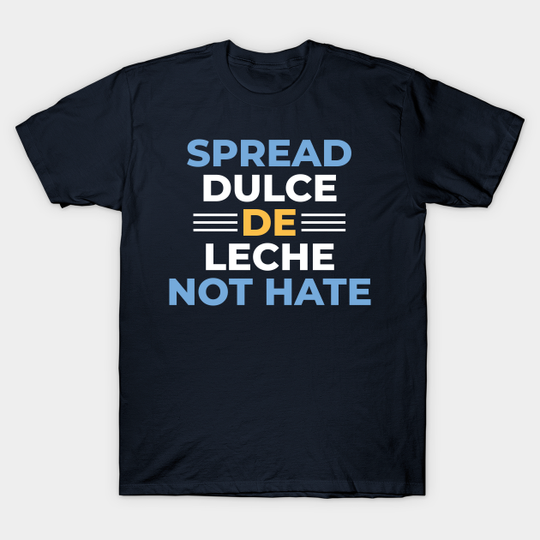 Dulce De Leche Argentina Flag - Argentina - T-Shirt