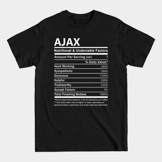 Ajax Name T Shirt - Ajax Nutritional and Undeniable Name Factors Gift Item Tee - Ajax - T-Shirt