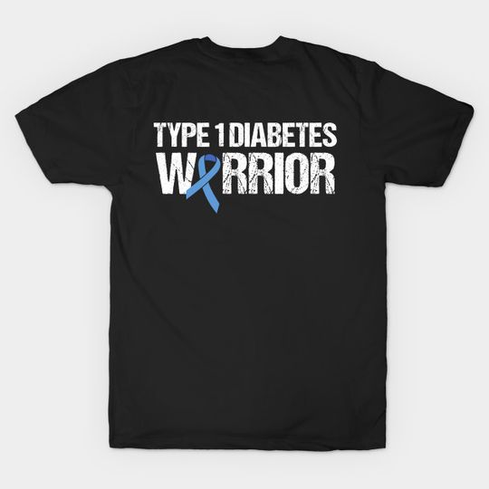 Type 1 Diabetes Warrior - Diabetes - T-Shirt