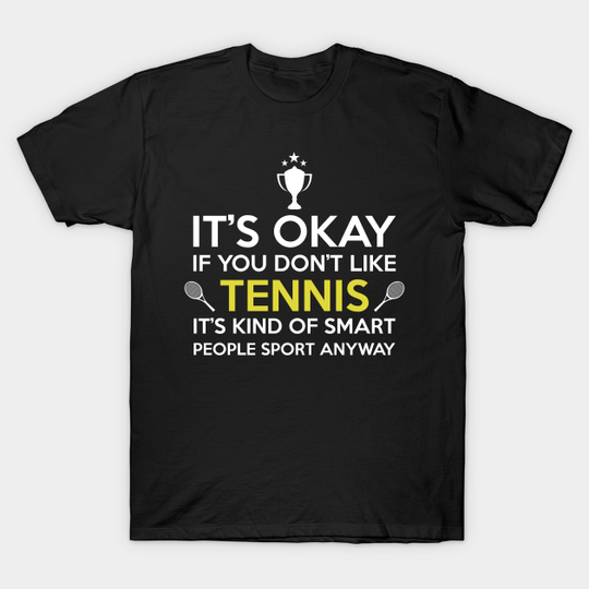 Tennis is for clever people - tennis - t -shirt