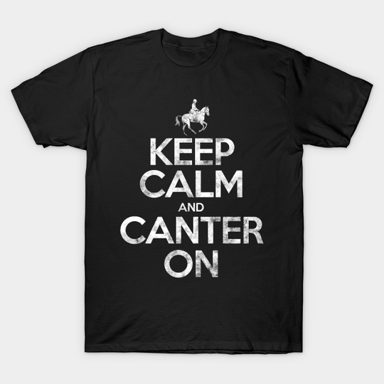 Keep calm and canter on - Horse Riding - T-Shirt