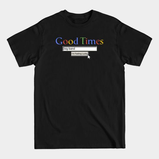 Good Times Big Band - Big Band - T-Shirt
