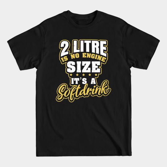 V8 Engine Shirt | 2 Litre Is A Softdrink Size Gift - V8 Engine - T-Shirt