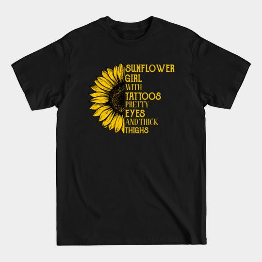 Sunflower girl witch tattoos pretty eyes and thick thighs - Sunflower Girl Witch Tattoos Pretty Eye - T-Shirt