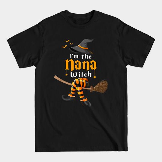 I’m The Nana Witch Halloween Costume - Im The Nana Witch - T-Shirt