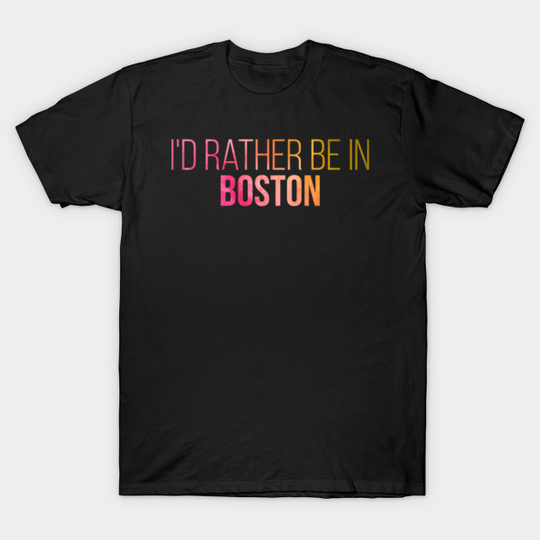 Boston Massachusetts - Boston Massachusetts - T-Shirt