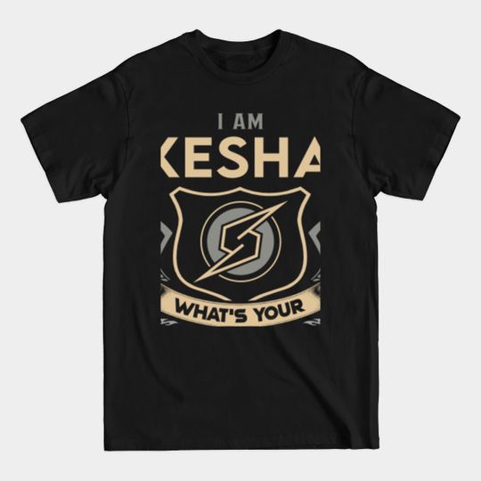 Kesha Name T Shirt - I Am Kesha What Is Your Superpower Name Gift Item Tee - Kesha - T-Shirt
