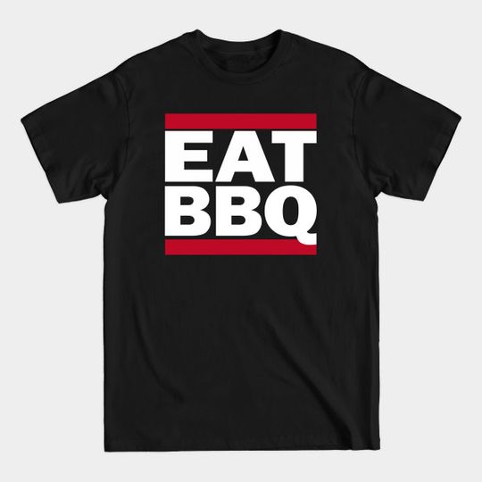 Eat BBQ - Barbeque - T-Shirt