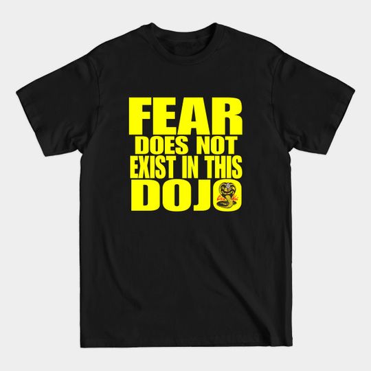 Fear Does Not Exist In This Dojo - 1980s Movies - T-Shirt