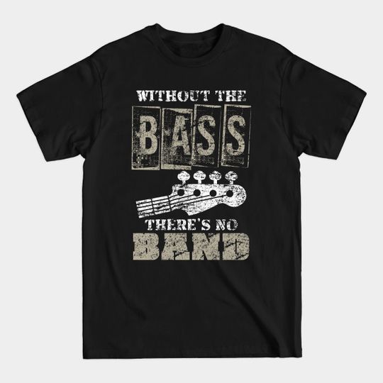 Funny Bass Guitarist Gift Guitar Music Bass - Bass - T-Shirt