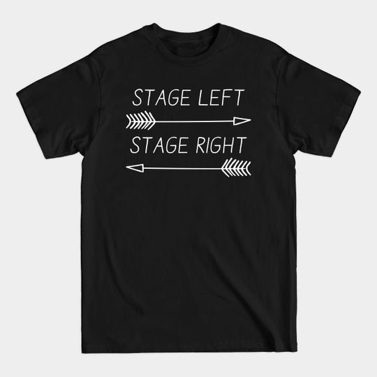 Stage Left Stage Right - Theatre - T-Shirt