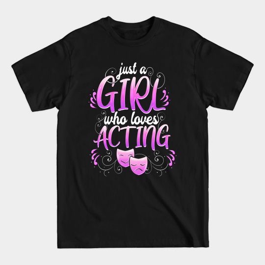Theatre Girl Acting Broadway Musicals Theater - Theatre - T-Shirt