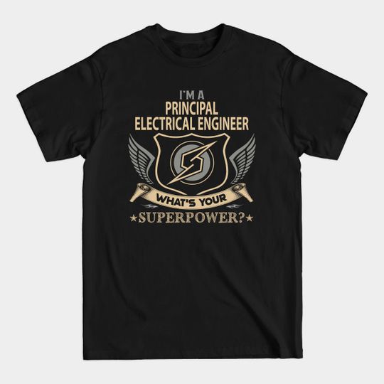 Principal Electrical Engineer T Shirt - Superpower Gift Item Tee - Principal Electrical Engineer - T-Shirt