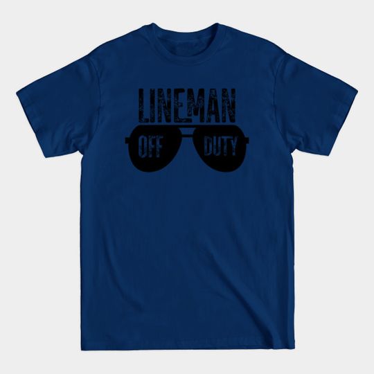 Lineman Off Duty - Lineman Off Duty - T-Shirt
