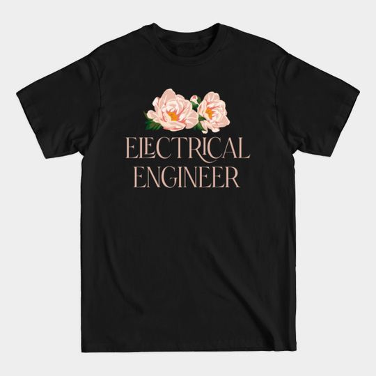 Electrical Engineer - boho wild rose Design - Electrical Engineers - T-Shirt