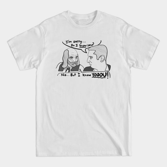 I Know You! - I Think You Should Leave - I Think You Should Leave - T-Shirt