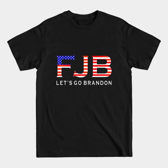 FJB Let’s Go Brandon Funny Chants Meme - Lets Go Brandon - T-Shirt