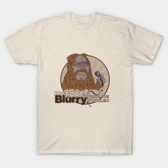 Bigfoot is Blurry | Mitch Hedberg - Bigfoot - T-Shirt