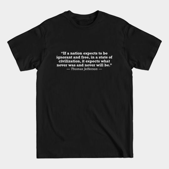 Thomas Jefferson Founding Fathers Quote - Thomas Jefferson - T-Shirt