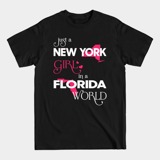 Just a New York Girl In a Florida World - New York Girl - T-Shirt