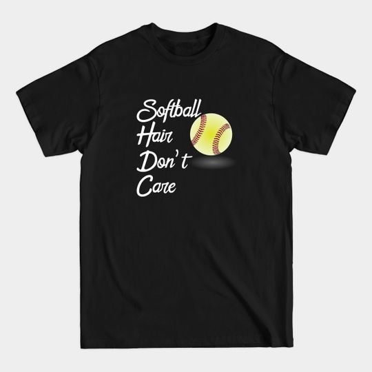 Softball - Softball Hair Don't Care - Softball - T-Shirt