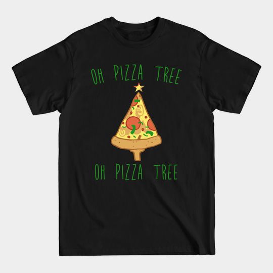 Oh Pizza Tree Oh Pizza Tree - Christmas - T-Shirt