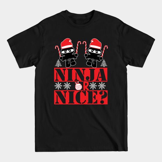 Ninja Or Nice? - Christmas - T-Shirt