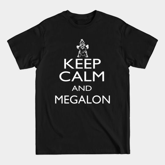 KEEP CALM AND MEGALON - Robzilla - T-Shirt