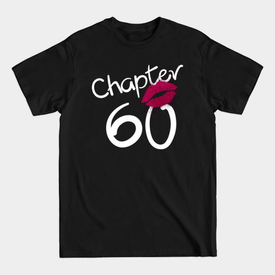 Chapter 60 Cute Lips 60th Birthday Women Born in 1960 - Cute Lips Chapter 60 Year Old Birthday - T-Shirt