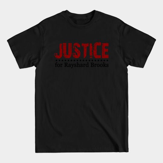Justice for Rayshard Brooks - Rayshard Brooks - T-Shirt