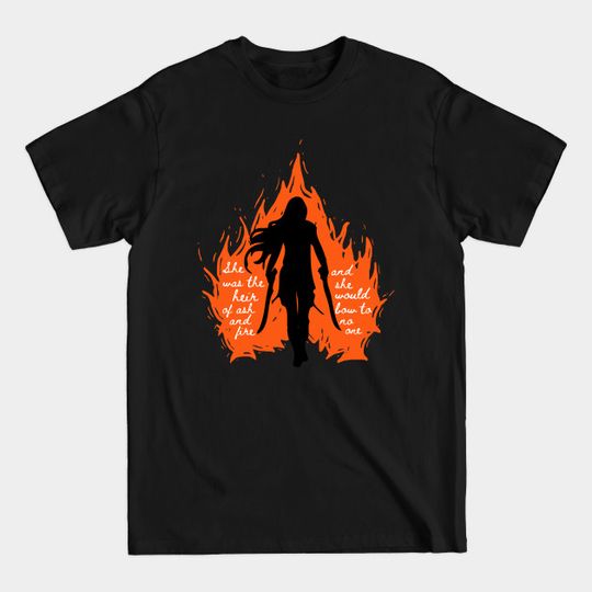 She was the Heir of Ash and Fire - Throne Of Glass - T-Shirt