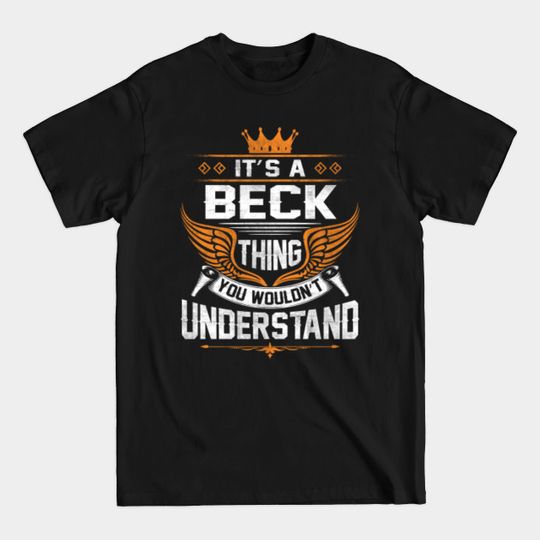 Beck Name T Shirt - Beck Thing Name You Wouldn't Understand Gift Item Tee - Beck - T-Shirt
