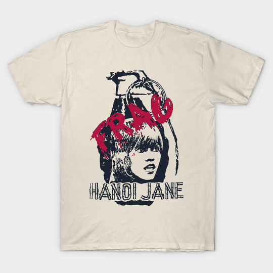 FRAG Jane Fonda Hanoi Vintage War Design - Jane Fonda - T-Shirt