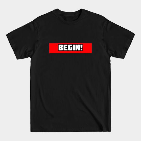 BEGIN! - Begin - T-Shirt