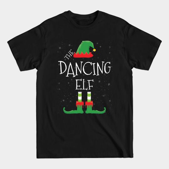DANCING Elf Family Matching Christmas Group Funny Gift - Elf Matching - T-Shirt
