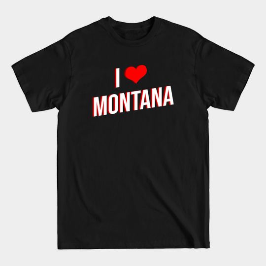 I Love Montana - Montana - T-Shirt