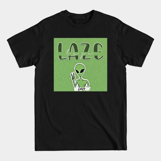 Lazy Alien - Statement - T-Shirt