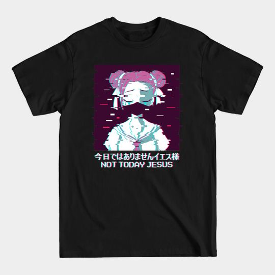 Not Today Jesus Geisha Japan Anime Aesthetic Gift - Not Today Jesus - T-Shirt