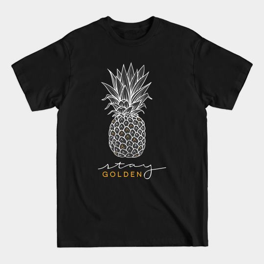 Stay Golden (Dark) - Pineapple - T-Shirt