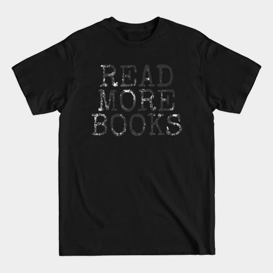 Read More Books - Read More Books - T-Shirt