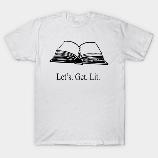 Let's Get Lit - Literature - T-Shirt