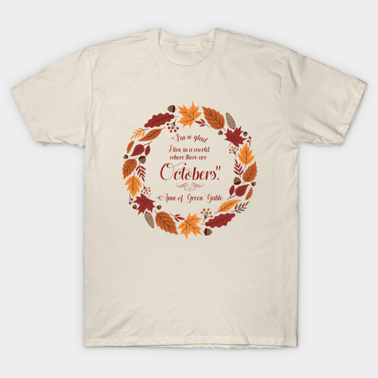Anne of Green Gables "Octobers" Quote - Books - T-Shirt