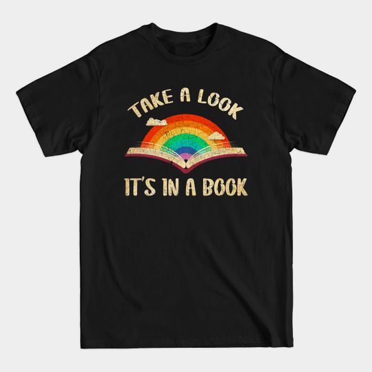 Take A Look It's In A Book Reading Vintage Rainbow - Take A Look Its In A Book - T-Shirt
