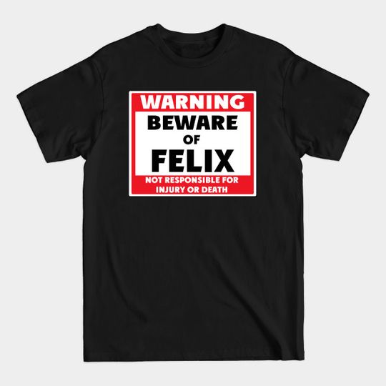 Beware of Felix - Felix - T-Shirt