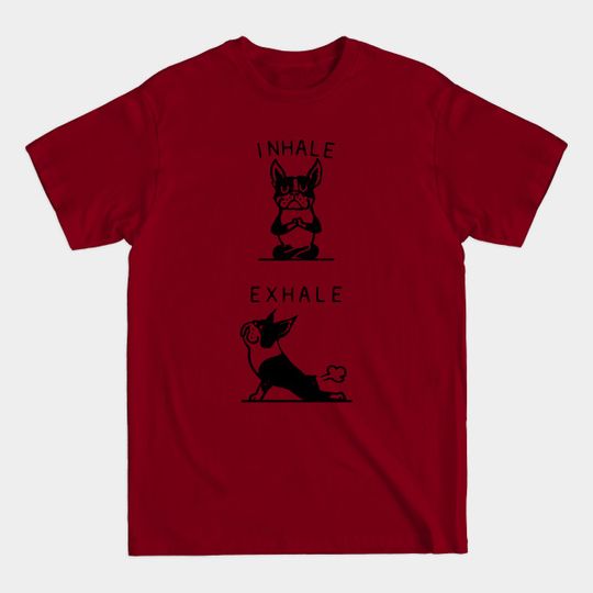 Inhale Exhale Boston Terrier - Boston Terrier - T-Shirt