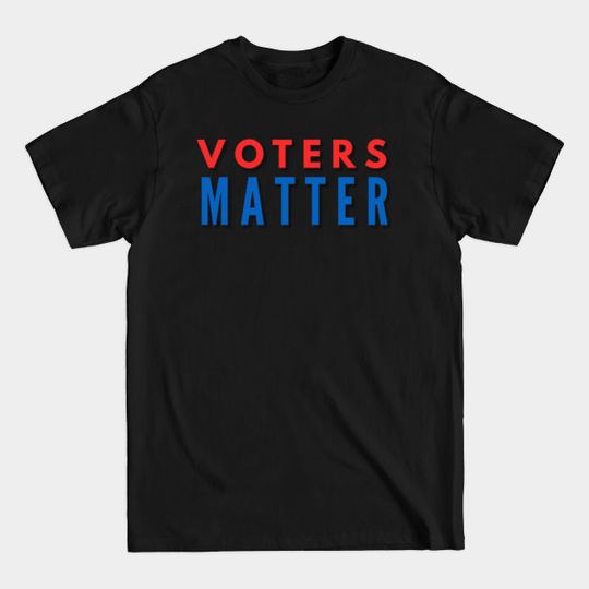 Voters Matter - Presidential Election 2020 - T-Shirt