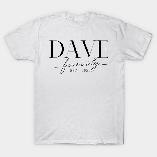Dave Family EST. 2020, Surname, Dave - Dave - T-Shirt