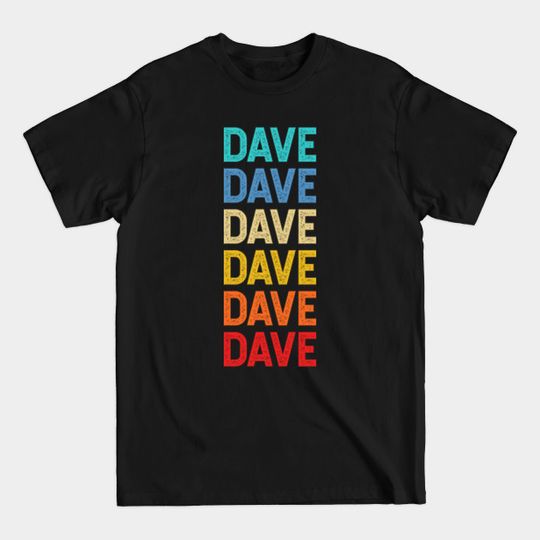 Dave Name Vintage Retro Custom Gift Named Dave - Dave - T-Shirt
